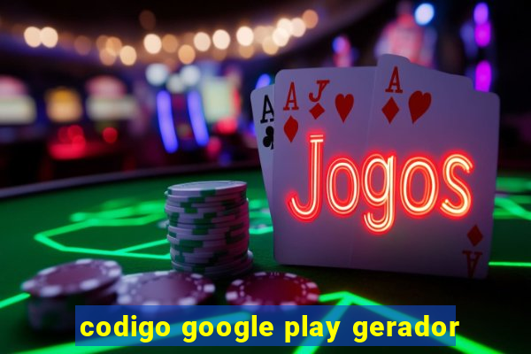 codigo google play gerador